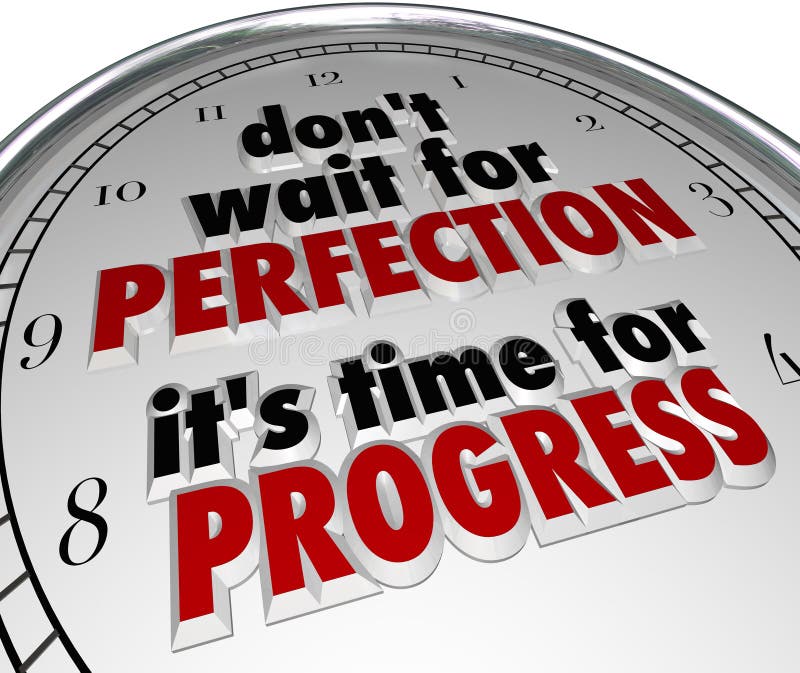 Don't wait for Perfection, it's Time for Progress words in a saying or quote on a clock face to illustrate the importance of acting now to move forward and achieve improvement instead of procrastination. Don't wait for Perfection, it's Time for Progress words in a saying or quote on a clock face to illustrate the importance of acting now to move forward and achieve improvement instead of procrastination