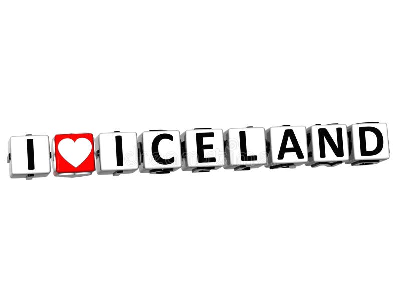 3D I Love Iceland Button Click Here Block Text over white background. 3D I Love Iceland Button Click Here Block Text over white background