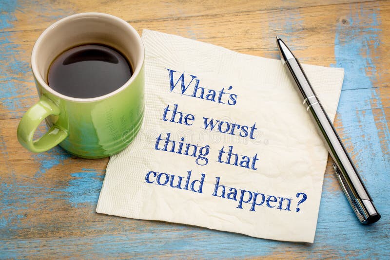 What is the worst thing that could happen? Worst case scenario - handwriting on a napkin with a cup of espresso coffee. What is the worst thing that could happen? Worst case scenario - handwriting on a napkin with a cup of espresso coffee