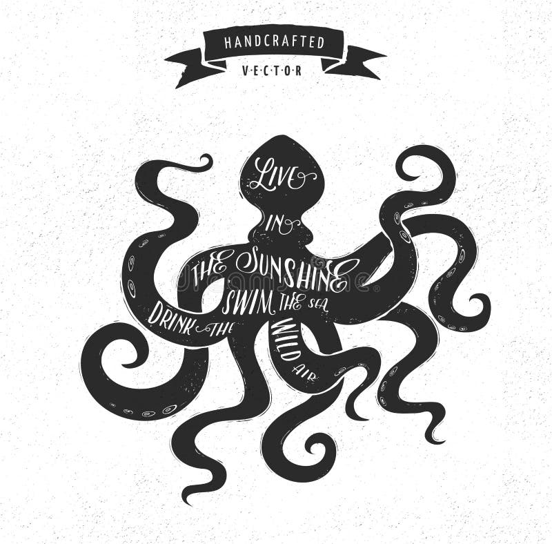 Inspiration quotes hipster vintage design - octopus. For tattoo, logo, t-shirt print. Inspiration quotes hipster vintage design - octopus. For tattoo, logo, t-shirt print