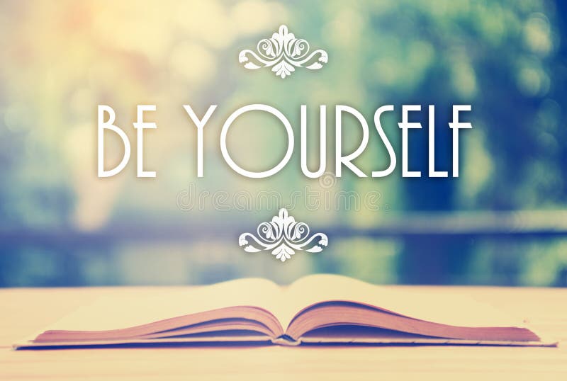 Epigraph over the opened book with elegant ornament - Be yourself - Positive thinking concept - motivating set. Epigraph over the opened book with elegant ornament - Be yourself - Positive thinking concept - motivating set