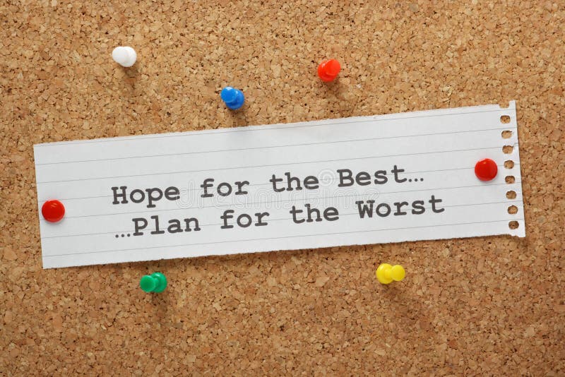 Hope For The Best and Plan for the Worst on a paper note pinned to a cork notice board. Hope For The Best and Plan for the Worst on a paper note pinned to a cork notice board