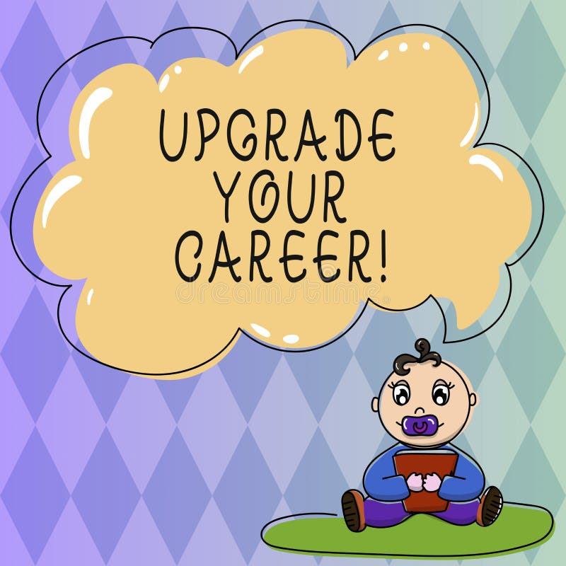 Text sign showing Upgrade Your Career. Conceptual photo improve grade position in work Get increase Money Baby Sitting on Rug with Pacifier Book and Blank Color Cloud Speech Bubble. Text sign showing Upgrade Your Career. Conceptual photo improve grade position in work Get increase Money Baby Sitting on Rug with Pacifier Book and Blank Color Cloud Speech Bubble