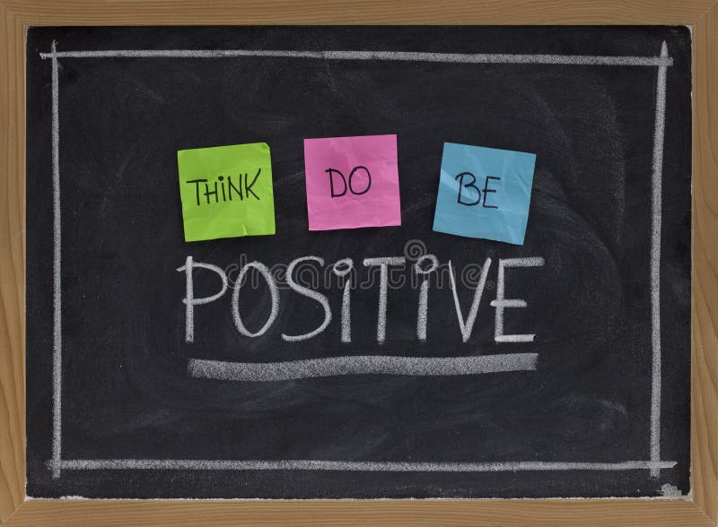Think, do, be positive - positivity concept, color sticky notes, white chalk drawing and handwriting on blackboard. Think, do, be positive - positivity concept, color sticky notes, white chalk drawing and handwriting on blackboard