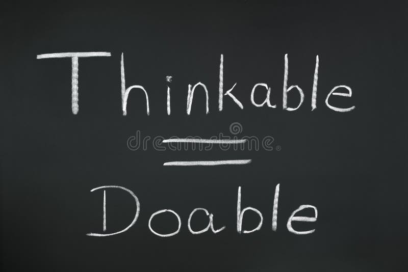 The words thinkable = doable written on a blackboard. A conceptual look at positive thinking. The words thinkable = doable written on a blackboard. A conceptual look at positive thinking.