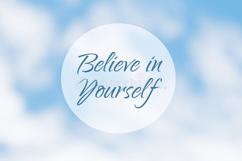 Inspirational motivation quote, believe in yourself, on an abstract sky background. Inspirational motivation quote, believe in yourself, on an abstract sky background