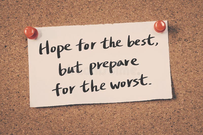 Hope for the best, but prepare for the worst. message on a bulletin board. Hope for the best, but prepare for the worst. message on a bulletin board