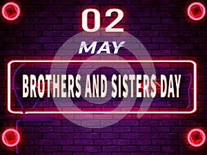 02 May, Brothers and Sisters Day . Neon Text Effect on Bricks Background