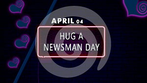 04 April, Hug a Newsman Day, Neon Text Effect on bricks Background