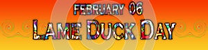 06 February, Lame Duck Day, Text Effect on black Background