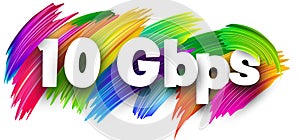 10 Gbps paper word sign with colorful spectrum paint brush strokes over white