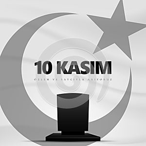 10 Kasim November 10 death day Mustafa Kemal Ataturk , first president of Turkish Republic. translation Turkish. November 10, resp