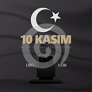 10 Kasim November 10 death day Mustafa Kemal Ataturk , first president of Turkish Republic. translation Turkish. November 10, resp