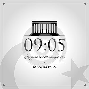 10 November, Mustafa Kemal Ataturk Death Day anniversary.