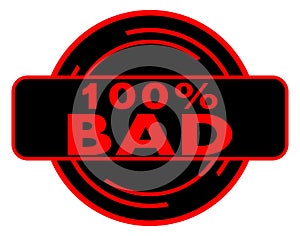 100% bad, label, red and black, english, isolated.