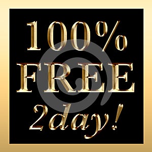 100% FREE 2day Sign Gold