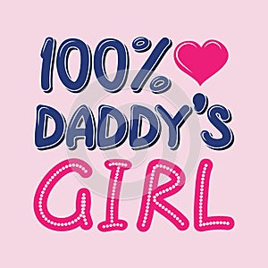 100 Percent Daddys Girl T-shirt Typography, Vector