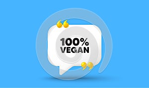 100 percent vegan. Organic bio food sign. Chat speech bubble 3d icon. Vector