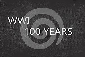 100 years of World War 1 written on black board