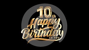 10th Happy Birthday Typography Golden text animation on appear black background.