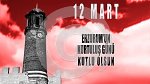 12 Mart Erzurumun Kurtulus Gunu Kutlu Olsun. Translation March 12th, Happy Liberation Day of Erzurum. Erzurum Castle.