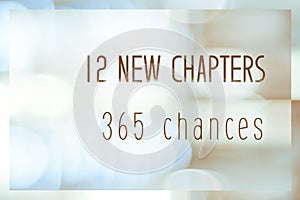 12 new chapters 365 chances, new year positive quotation on blur abstract bokeh background, banner