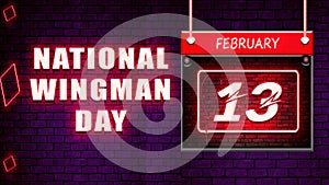 13 February, National Wingman Day, Neon Text Effect on bricks Background