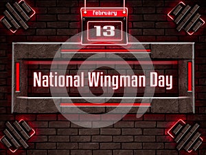 13 February, National Wingman Day, Neon Text Effect on bricks Background