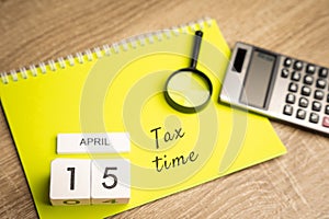 15 april - tax time concept. Taxpaying, business and finance.