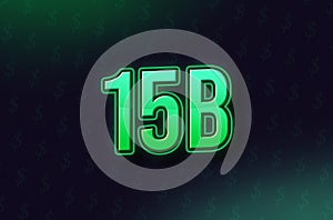 15 Billion price symbol in Neon Green Color on dark Background with dollar signs