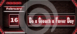 16 February, Do a Grouch a Favor Day, Neon Text Effect on bricks Background