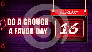 16 February, Do a Grouch a Favor Day, Neon Text Effect on bricks Background