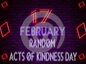 17 February Random Acts of Kindness Day Neon Text Effect on Bricks Backgrand