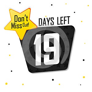 19 Days Left, countdown tag, banner design template, don`t miss out, vector illustration
