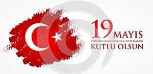 19 mayis Ataturk`u anma, genclik ve spor bayrami. Translation: 19th may commemoration of Ataturk, youth and sports day