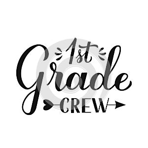 1st Grade Crew calligraphy hand lettering isolated on white. First day of school. Vector template for typography poster