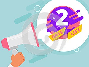 2 days left. Hand holding megaphone business promo concept loudspeaker store sales vector pictures