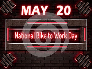 20 May, National Bike to Work Day, Neon Text Effect on bricks Background