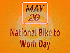 20 May, National Bike to Work Day, Text Effect on orange Background