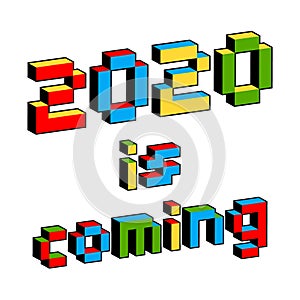 2020 is coming text in style of old 8-bit video games. Vibrant colorful 3D Pixel Letters. Creative digital New Year