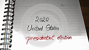 2020 Unites States, presidential election, handwriting  text on paper, political message. Political text on office agenda. Concept