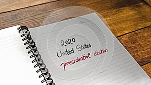 2020 Unites States, presidential election, handwriting  text on paper, political message. Political text on office agenda. Concept