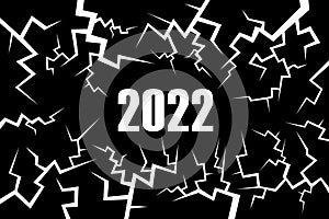 2022 with cracks- prognosis and prediction - New year and difficulty, failure, collapse, breakdown, problem, decline and trouble.