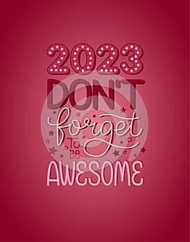 2023 don\'t forget to be awesome. Happy new year funny quote vector design