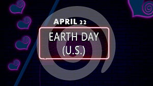 22 April, Earth Day (U.S.), Neon Text Effect on bricks Background