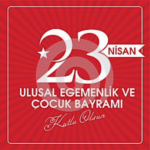 23 Nisan Ulusal Egemenlik ve Cocuk Bayrami, 100.yili Kutlu Olsun. Kutlama Tebrik Kart