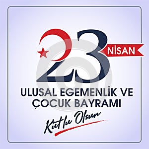 23 Nisan Ulusal Egemenlik ve Cocuk Bayrami, 100.yili Kutlu Olsun. Kutlama Tebrik Karti