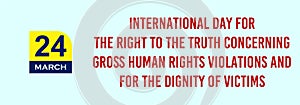 24 March International Day for the Right to the Truth concerning Gross Human Rights Violations and for the Dignity of Victims Text