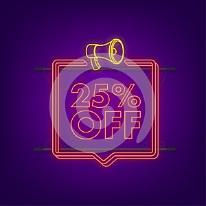 25 percent OFF Sale Discount neon banner with megaphone. Discount offer price tag. 25 percent discount promotion flat