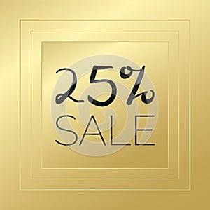 25% sale gold and black vector. Golden banner sign. Decorative background. Illustration for advertisement, discount, business,